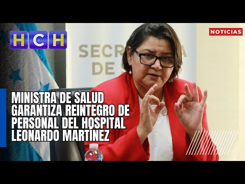 Ministra de Salud garantiza reintegro de personal del hospital Leonardo Martínez