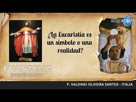 Evangelio de hoy, 23 de mayo de 2024 | ¿La Eucaristía es un simbolo o una realidad?