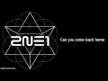 [2NE1] Come Back Home (Hangul/Romanized/English Sub) Lyrics