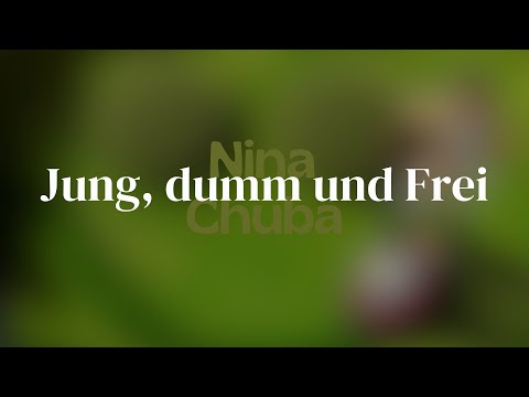 Nina Chuba - Jung, dumm und Frei Lyrics