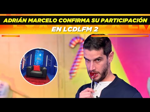 Adrián Marcelo confirma su participación en LCDLFM 2