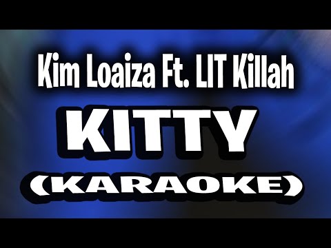 Kim Loaiza - KITTY (KARAOKE - INSTRUMENTAL) Ft. LIT killah