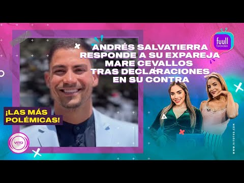 ANDRÉS SALVATIERRA RESPONDE A SU EXPAREJA MARE CEVALLOS TRAS DECLARACIONES EN SU CONTRA