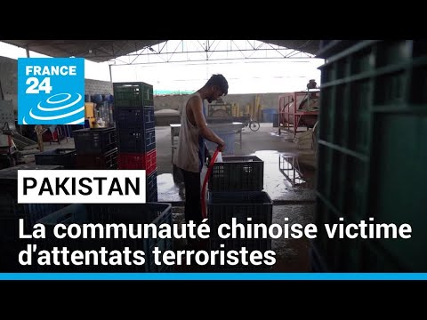Les Chinois pris pour cible au Pakistan : la communauté frappée par des attentats • FRANCE 24