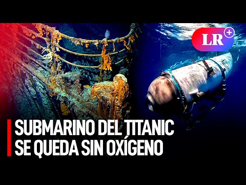 Un buque, drones acuáticos y aviones buscan al Submarino del 'Titanic': “Se acaba el oxígeno” | #LR