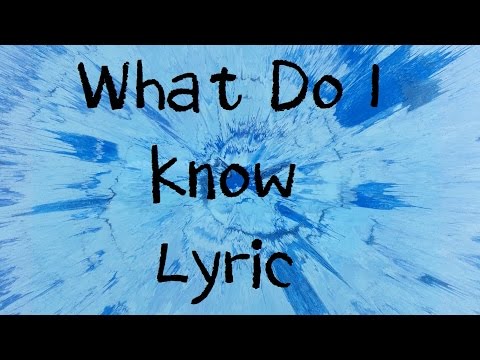 What Do I Know - Ed Sheeran [Lyric]