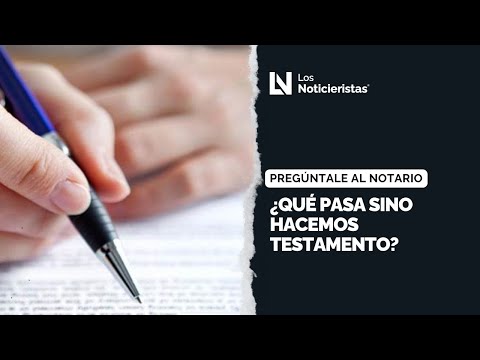 ¿Qué pasa sino hacemos testamento?