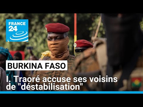 Burkina Faso : Ibrahim Traoré accuse ses voisins ivoirien et béninois de déstabiliser le pays