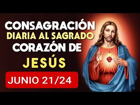 ?? CONSAGRACIÓN DEL DÍA AL SAGRADO CORAZÓN DE JESÚS.  VIERNES 21 DE JUNIO 2024 ??