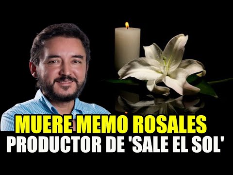 MURIÓ MEMO ROSALES, PRODUCTOR DE 'SALE EL SOL', A LOS 51 AÑOS
