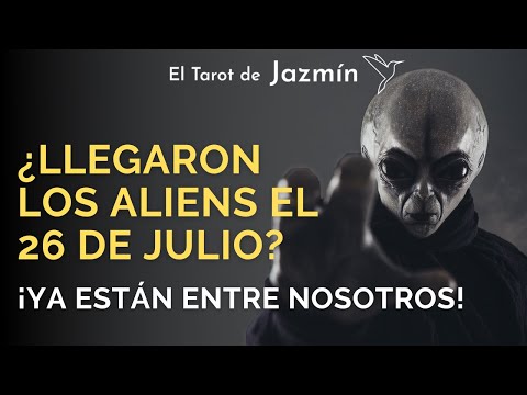 ¿Llegaron los extraterrestre el 26 de Julio?, ¿De verdad existen? | El Tarot Responde