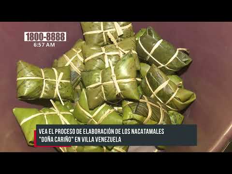 Conozca cómo se elaboran los nacatamales ’Doña Cariño’ de Villa Venezuela, Managua - Nicaragua