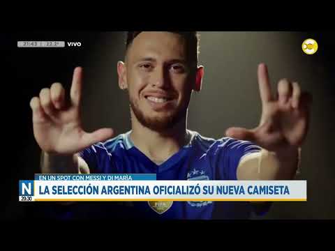 La Selección argentina oficializó su nueva camisa en un spot con Messi y Di María ?N20:30? 14-03-24