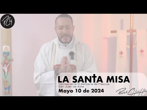 Padre Chucho - La Santa Misa (viernes 10 de mayo)