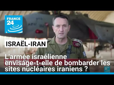 L'armée israélienne envisage-t-elle de bombarder les sites nucléaires iraniens ? • FRANCE 24