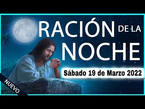 ORACION de la NOCHE de HOY  Sábado 19 de Marzo 2022 ORACIONES A DIOS