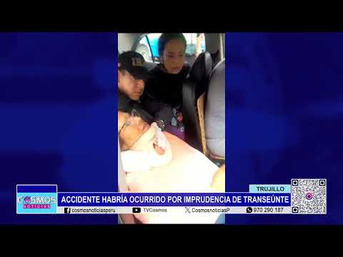Trujillo: accidente habría ocurrido por imprudencia de transeúnte