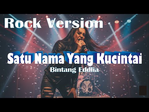 ROCK METAL VERSION || SATU NAMA YANG KUCINTAI - BINTANG EDDLIA || OFFICIAL MUSIK VIDEO