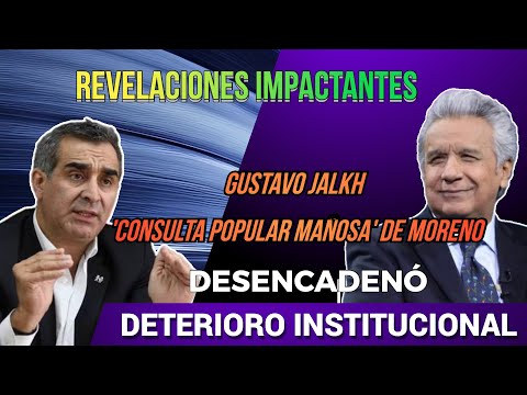 Gustavo Jalkh: Consulta Popular Mañosa de Moreno Desencadenó Deterioro Institucional en Ecuador