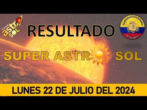 RESULTADOS SORTEO SUPER ASTRO SOL DEL LUNES 22 DE JULIO DEL 2024