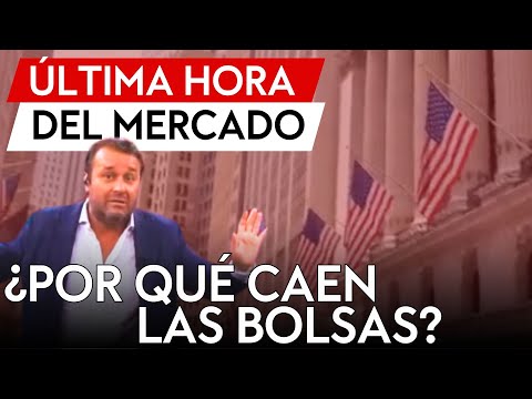 ESPECIAL | ¿POR QUÉ SE DESPLOMAN LAS BOLSAS? EL MEJOR ANÁLISIS DEL BACHE EN EL MERCADO