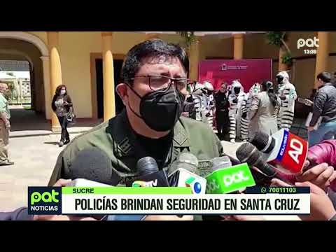 Policías brindan refuerzo a Santa Cruz