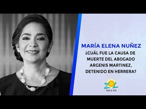 María Elena: ¿Cuál fue la causa de muerte del abogado Argenis Martinez, detenido en Herrera