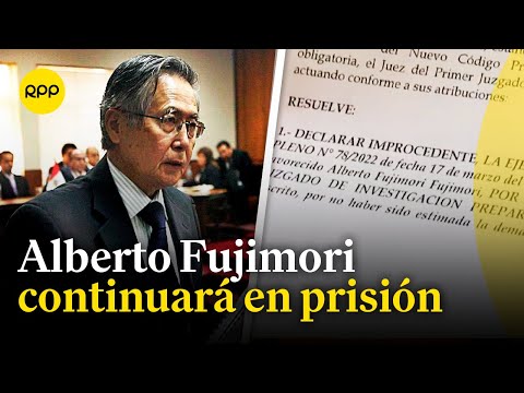 Fujimori seguirá en prisión tras declararse improcedente la ejecución de la sentencia del TC