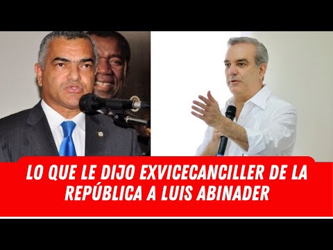 MIRA LO QUE LE DIJO CARLOS GABRIEL GARCÍA EXVICECANCILLER DE LA REPÚBLICA A LUIS ABINADER