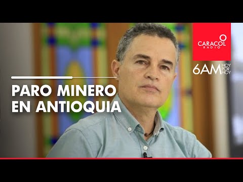 “Están usando a mineros como fachada en el paro”: Gobernador de Antioquia | Caracol Radio