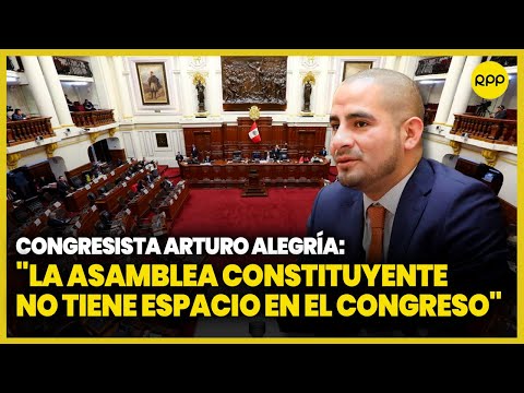 El congresista Arturo Alegría opina sobre la Asamblea Constituyente y la Mesa Directiva del Congreso