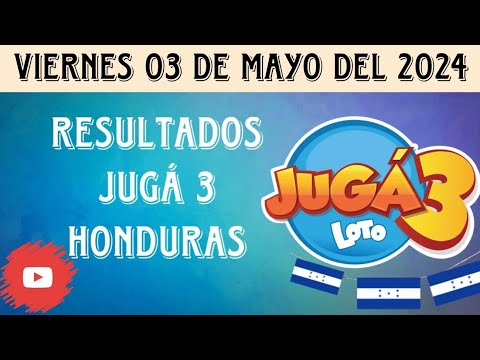 RESULTADOS JUGÁ 3 HONDURAS DEL VIERNES 03 DE MAYO DEL 2024