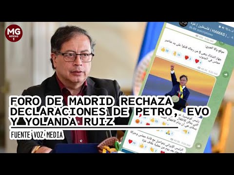 FORO DE MADRID RECHAZA DECLARACIONES DE PETRO, MORALES Y YOLANDA  RUIZ