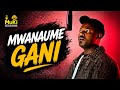 Chardtalent _ Mwanaume Gani (Lyrics Video)