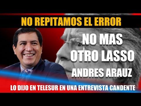 Andrés Arauz lanza advertencia: 'Extender el mandato de Lasso sería error catastrófico para Ecuador
