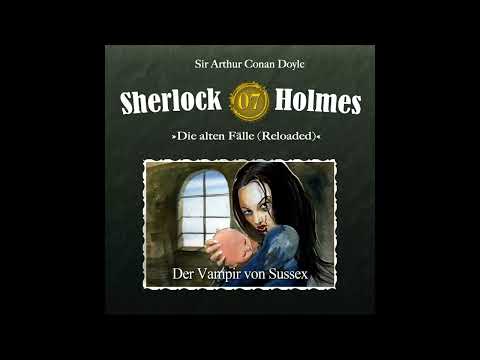 Sherlock Holmes Die alten Fälle (Reloaded): 07: "Der Vampir von Sussex" (Komplettes Hörspiel)