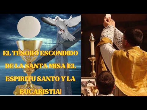 ? ? ? ? EL TESORO ESCONDIDO DE LA SANTA MISA ||EL ESPIRITU SANTO Y LA EUCARISTIA||