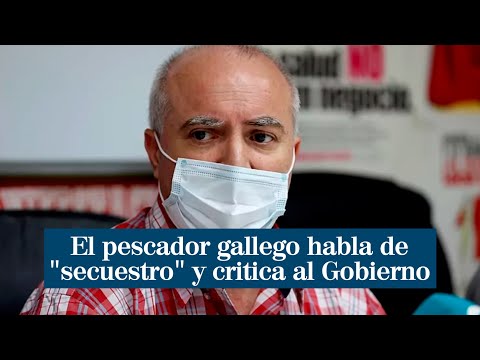 El pescador gallego retenido en Yemen habla de secuestro y critica al Gobierno de España