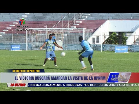 Segmento Deportivo | El CD Victoria buscara amargar la visita de la UPNFM.