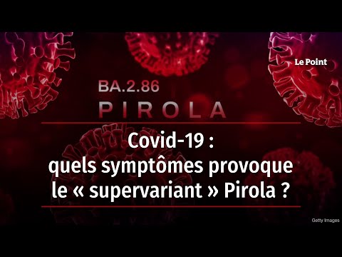 Covid-19 : quels symptômes provoque le « supervariant » Pirola ?