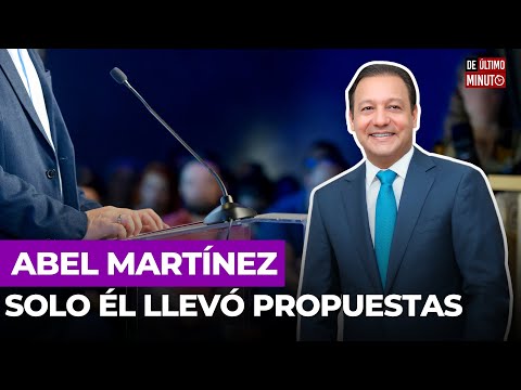 DIPUTADOS OPINAN SOLO ABEL MATÍNEZ LLEVÓ PROPUESTAS AL DEBATE PRESIDENCIAL