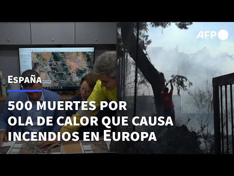 España registra 500 muertes por ola de calor que causa incendios en Europa occidental | AFP