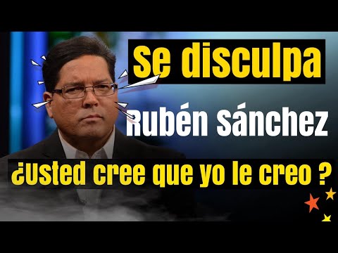 RUBEN SANCHEZ, OFRECE  DISCULPAS A REGAÑADIENTES DOS SEMANAS DESPUES