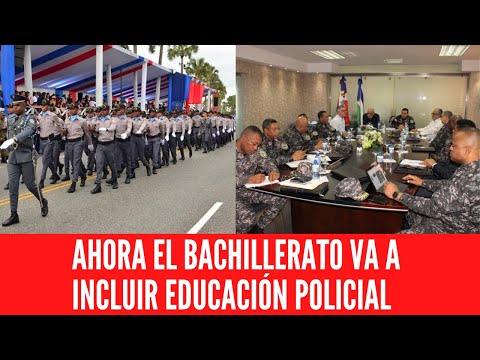 EL BACHILLERATO INCLUIRÁ EDUCACIÓN POLICIAL