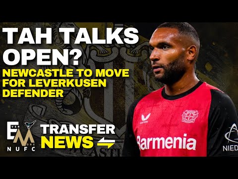 NEWCASTLE OPEN TALKS FOR JONATHAN TAH? | NUFC TRANSFER NEWS