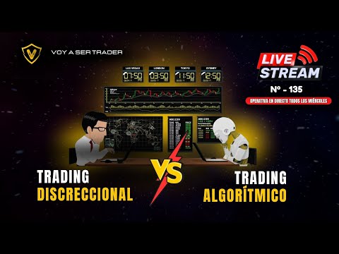 Live #135 - Trading DISCRECIONAL vs Trading ALGORÍTMICO + OPERATIVA EN DIRECTO