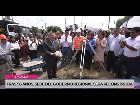 Trujillo: tras 56 años, sede del Gobierno Regional será reconstruida