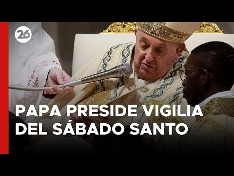 EN VIVO - VATICANO | El Papa Francisco presidió la Vigilia del Sábado Santo