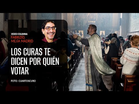 Los curas te dicen por quién votar. Por Fabrizio Mejía ¬ Video columna