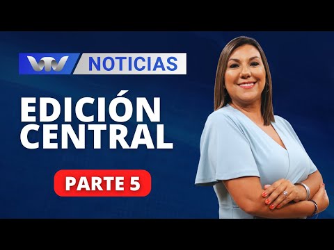 VTV Noticias | Edición Central 24/04: parte